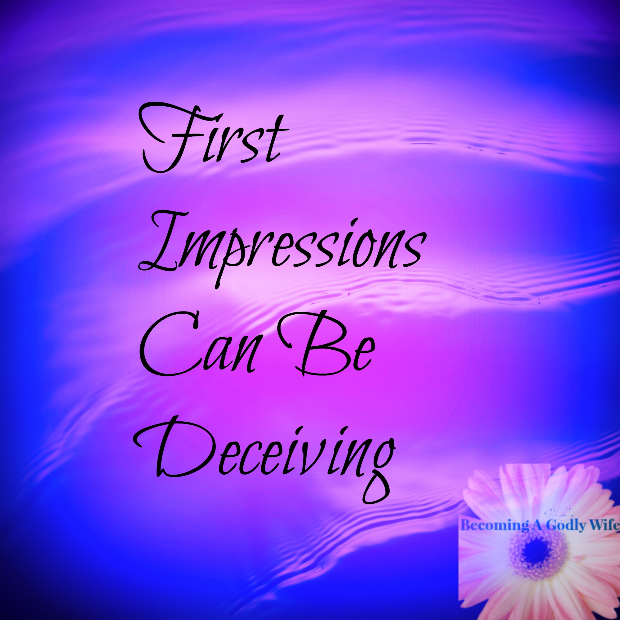 First Impressions Can Be Deceiving