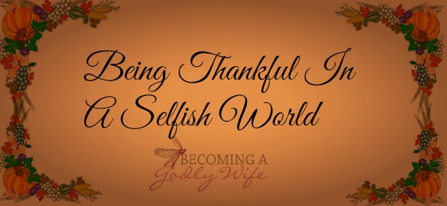 Being Thankful In A Selfish World