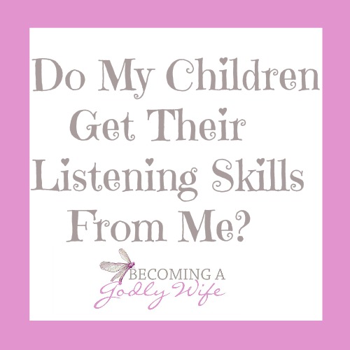 Do My Children Get Their Listening Skills From Me?