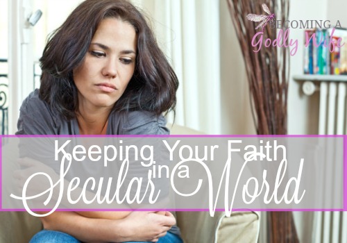 Keeping Your Faith in a Secular World