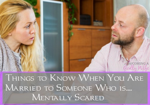 Things to Know When You Are Married to Someone Who is Mentally Scared