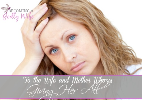 To the Wife and Mom Who is Giving Her All