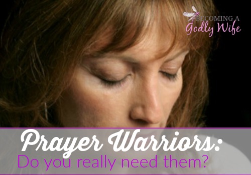 Do You Really Need Prayer Warriors