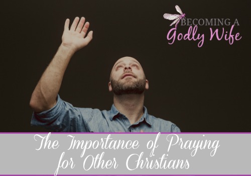 The Importance of Praying for Other Christians