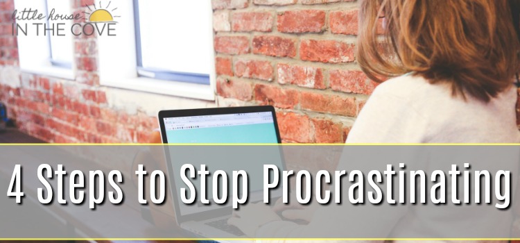 4 Steps to Stop Procrastinating